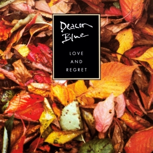 Deacon Blue. Love and regret